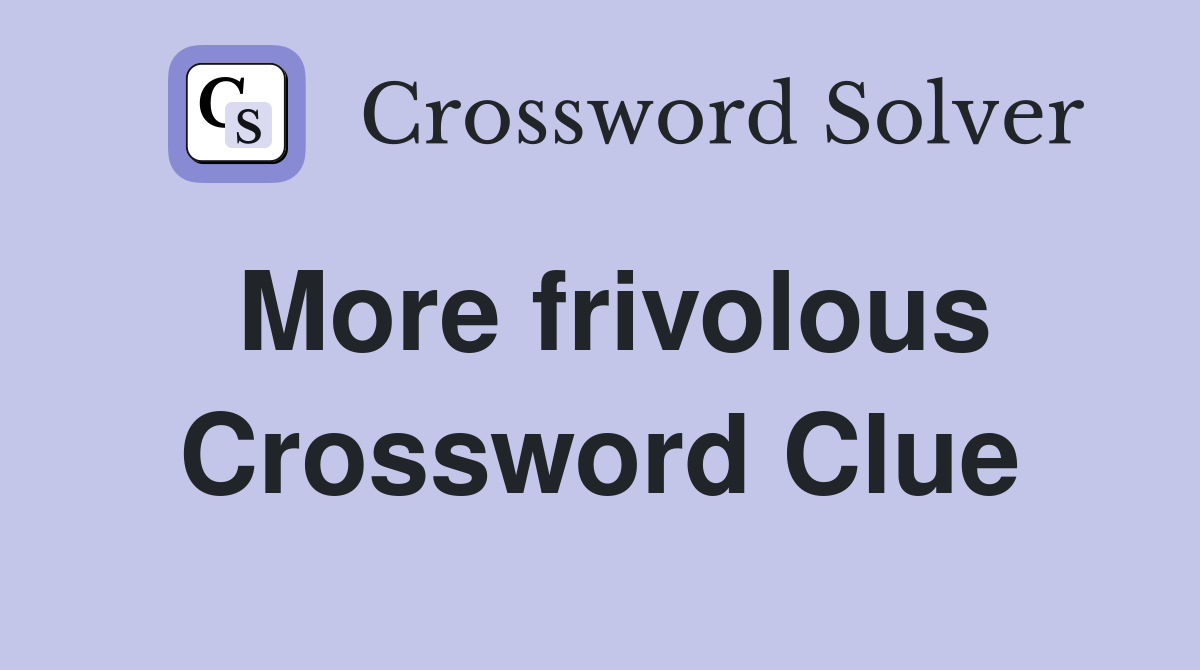 frivolous waste of time crossword clue